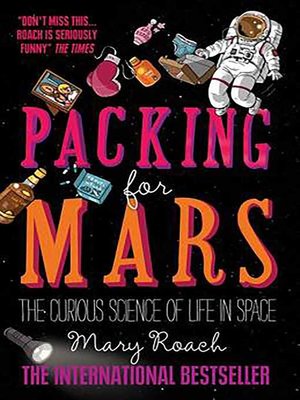 cover image of Packing for Mars: the Curious Science of Life in Space